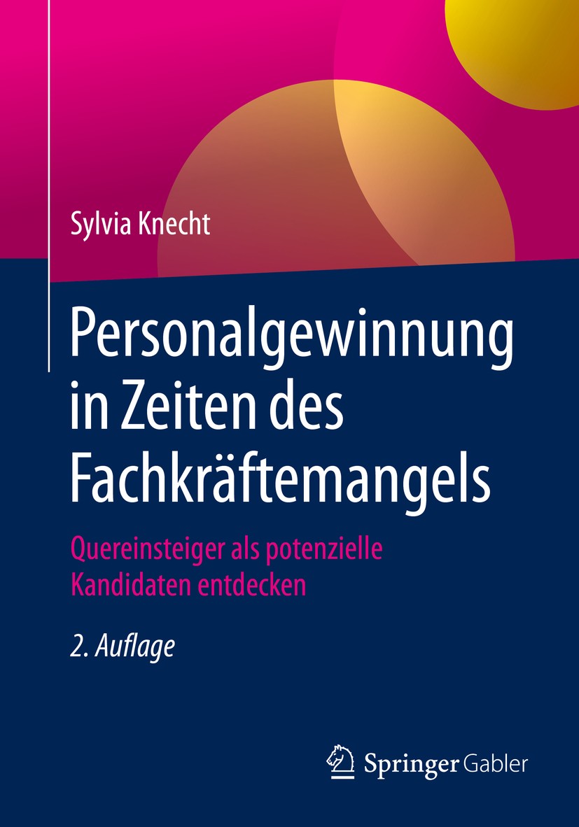 Titlebook: Personalgewinnung in Zeiten des Fachkräftemangels; Quereinsteiger als p Sylvia Knecht Book 2016Latest edition Springer Fachmedien Wiesbaden Titlebook: Personalgewinnung in Zeiten des Fachkräftemangels; Quereinsteiger als p Sylvia Knecht Book 2016Latest edition Springer Fachmedien Wiesbaden