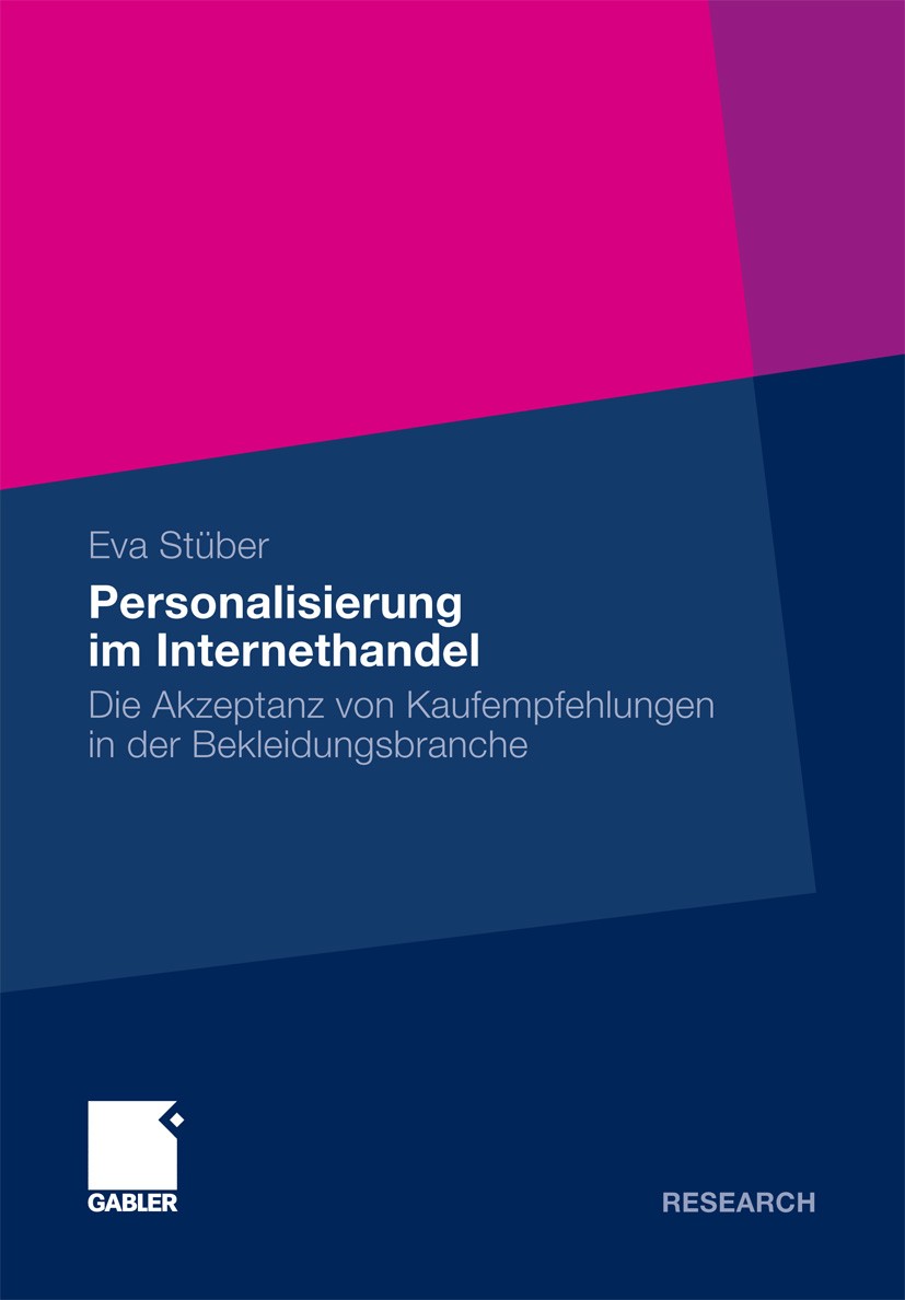 Titlebook: Personalisierung im Internethandel; Die Akzeptanz von Ka Eva Stüber Book 20111st edition Gabler Verlag | Springer Fachmedien Wiesbaden GmbH Titlebook: Personalisierung im Internethandel; Die Akzeptanz von Ka Eva Stüber Book 20111st edition Gabler Verlag | Springer Fachmedien Wiesbaden GmbH
