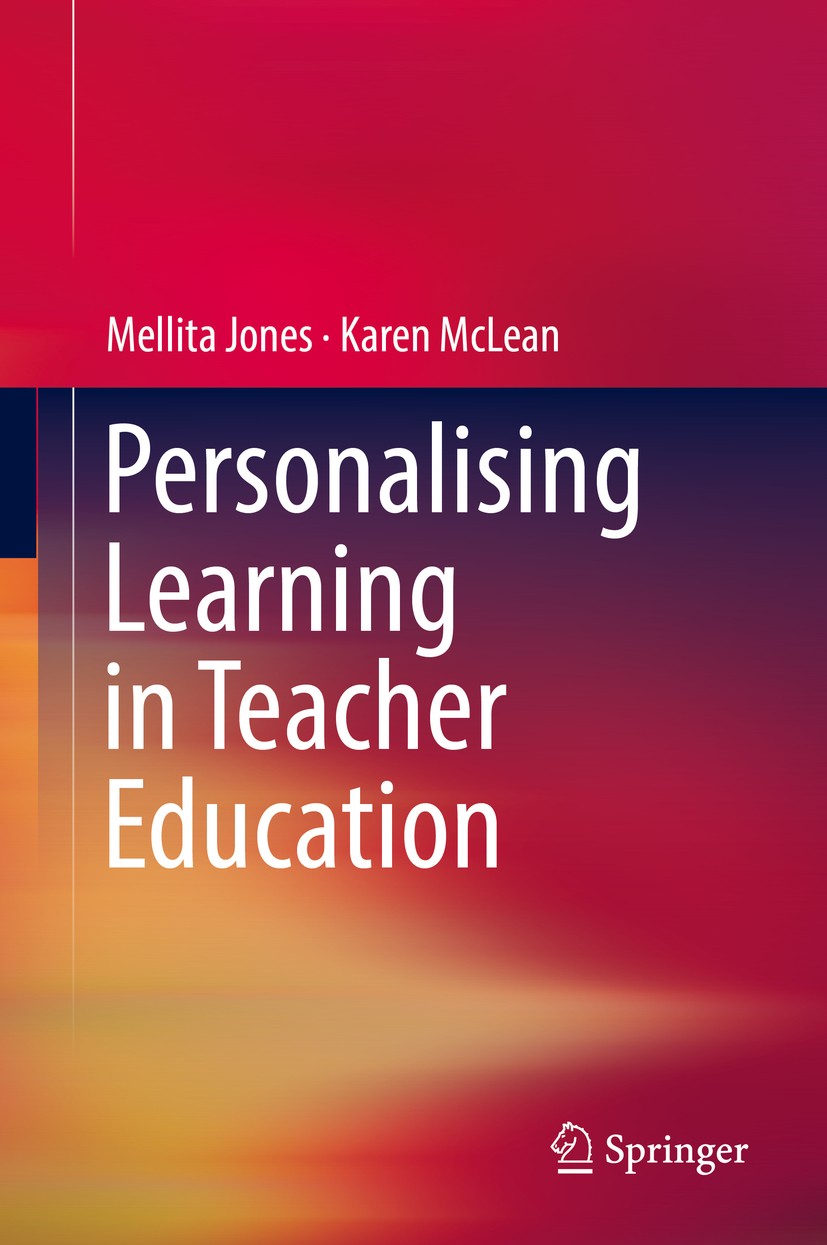 Titlebook: Personalising Learning in Teacher Education; Mellita Jones,Karen McLean Book 2018 Springer Nature Singapore Pte Ltd. 2018 Communities of P Titlebook: Personalising Learning in Teacher Education; Mellita Jones,Karen McLean Book 2018 Springer Nature Singapore Pte Ltd. 2018 Communities of P