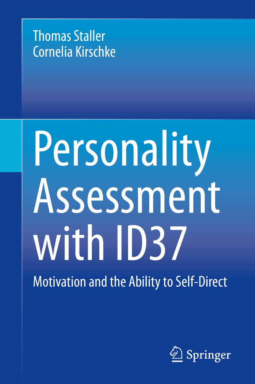 Titlebook: Personality Assessment with ID37; Motivation and the A Thomas Staller,Cornelia Kirschke Book 2021 The Editor(s) (if applicable) and The Aut Titlebook: Personality Assessment with ID37; Motivation and the A Thomas Staller,Cornelia Kirschke Book 2021 The Editor(s) (if applicable) and The Aut