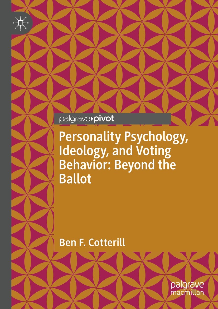 Titlebook: Personality Psychology, Ideology, and Voting Behavior: Beyond the Ballot; Ben F. Cotterill Book 2023 The Editor(s) (if applicable) and The Titlebook: Personality Psychology, Ideology, and Voting Behavior: Beyond the Ballot; Ben F. Cotterill Book 2023 The Editor(s) (if applicable) and The