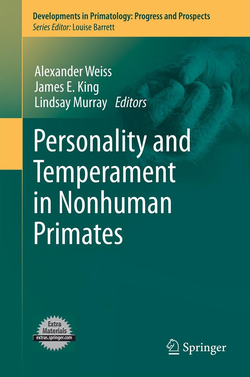Titlebook: Personality and Temperament in Nonhuman Primates; Alexander Weiss,James E. King,Lindsay Murray Book 2011 Springer Science+Business Media, Titlebook: Personality and Temperament in Nonhuman Primates; Alexander Weiss,James E. King,Lindsay Murray Book 2011 Springer Science+Business Media,