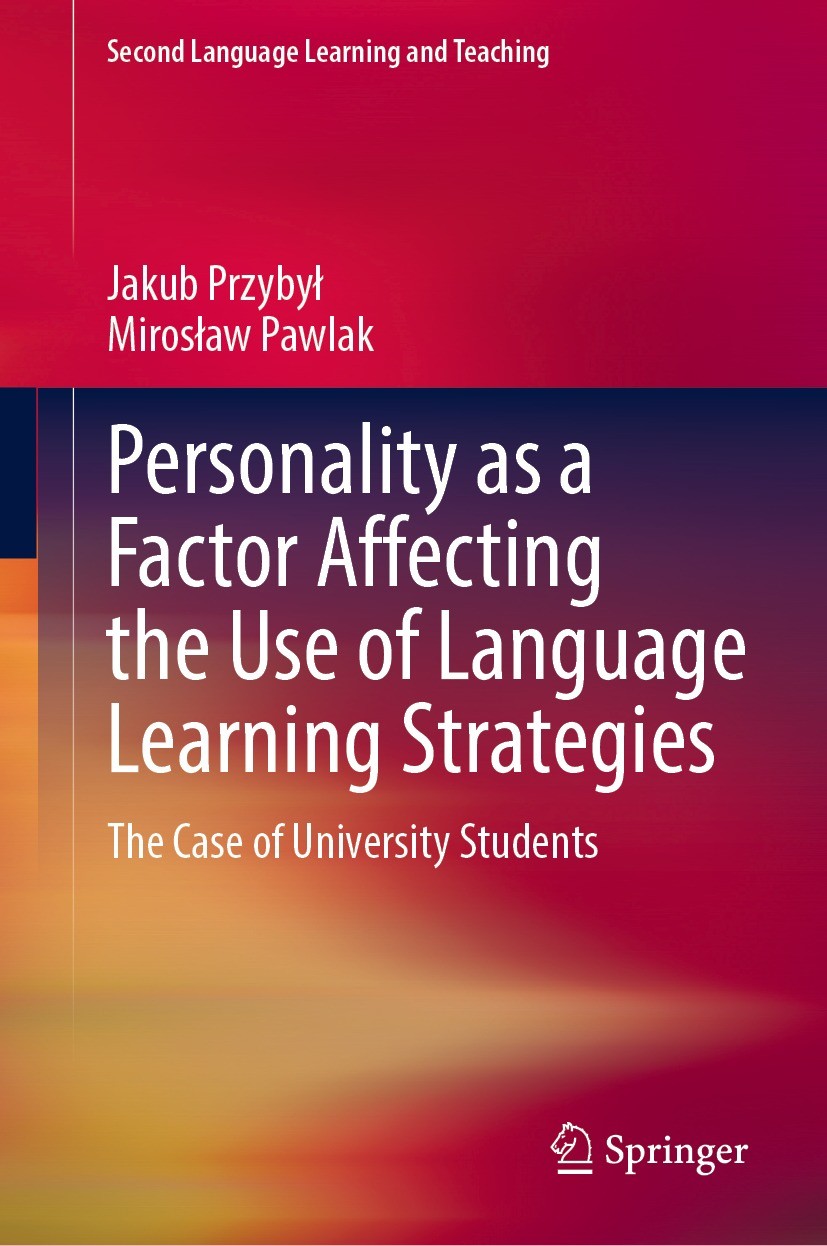 Titlebook: Personality as a Factor Affecting the Use of Language Learning Strategies; The Case of Universi Jakub Przybył,Mirosław Pawlak Book 2023 The Titlebook: Personality as a Factor Affecting the Use of Language Learning Strategies; The Case of Universi Jakub Przybył,Mirosław Pawlak Book 2023 The