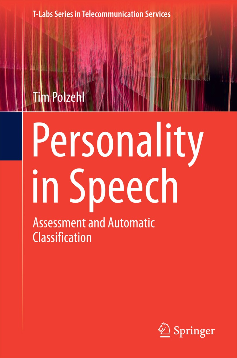 Titlebook: Personality in Speech; Assessment and Autom Tim Polzehl Book 2015 Springer International Publishing Switzerland 2015 Allport’s Trait Organi Titlebook: Personality in Speech; Assessment and Autom Tim Polzehl Book 2015 Springer International Publishing Switzerland 2015 Allport’s Trait Organi