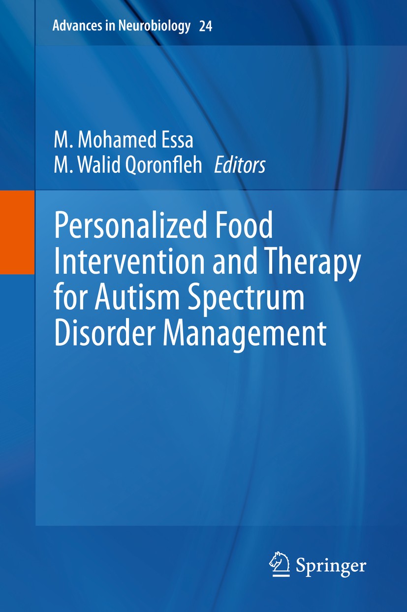 Titlebook: Personalized Food Intervention and Therapy for Autism Spectrum Disorder Management; M. Mohamed Essa,M. Walid Qoronfleh Book 2020 Springer Titlebook: Personalized Food Intervention and Therapy for Autism Spectrum Disorder Management; M. Mohamed Essa,M. Walid Qoronfleh Book 2020 Springer