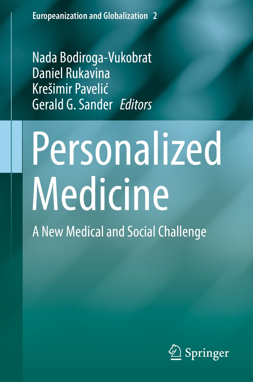 Titlebook: Personalized Medicine; A New Medical and So Nada Bodiroga-Vukobrat,Daniel Rukavina,Gerald G. S Book 2016 The Editor(s) (if applicable) and Titlebook: Personalized Medicine; A New Medical and So Nada Bodiroga-Vukobrat,Daniel Rukavina,Gerald G. S Book 2016 The Editor(s) (if applicable) and