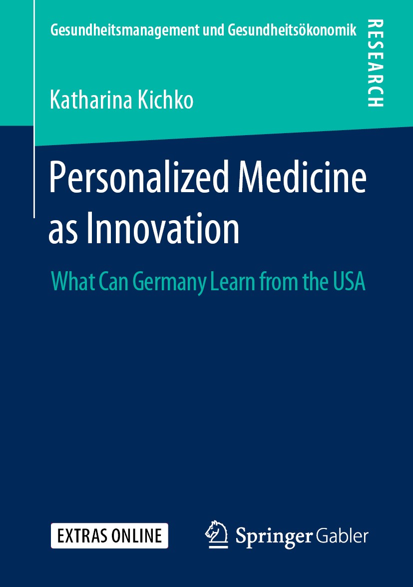 Titlebook: Personalized Medicine as Innovation; What Can Germany Lea Katharina Kichko Book 2019 Springer Fachmedien Wiesbaden GmbH, part of Springer N Titlebook: Personalized Medicine as Innovation; What Can Germany Lea Katharina Kichko Book 2019 Springer Fachmedien Wiesbaden GmbH, part of Springer N