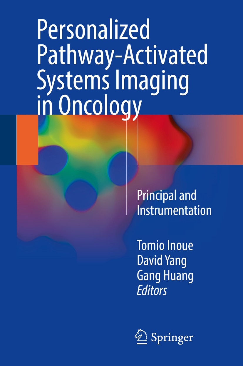 Titlebook: Personalized Pathway-Activated Systems Imaging in Oncology; Principal and Instru Tomio Inoue,David Yang,Gang Huang Book 2017 The Editor(s) Titlebook: Personalized Pathway-Activated Systems Imaging in Oncology; Principal and Instru Tomio Inoue,David Yang,Gang Huang Book 2017 The Editor(s)