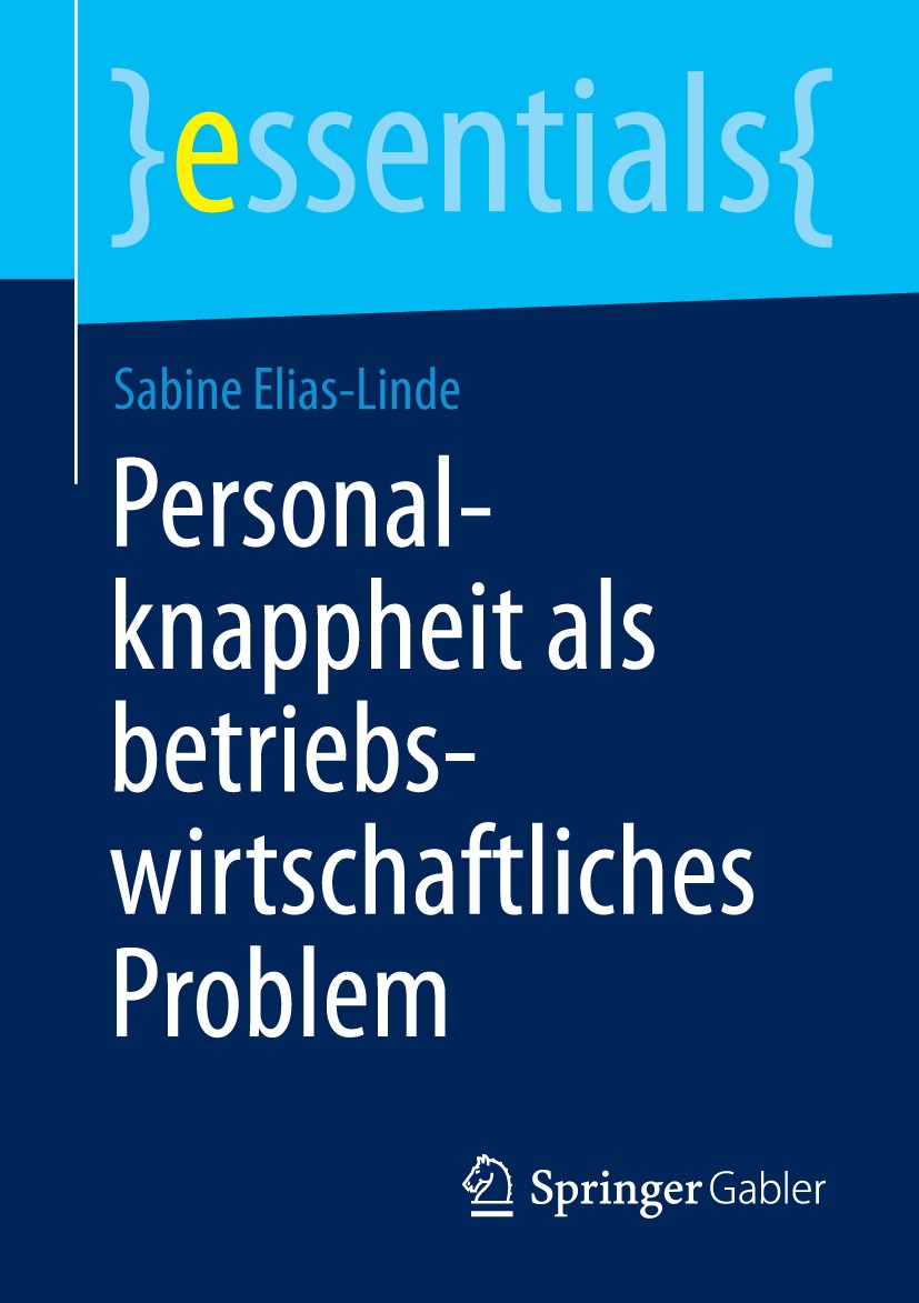 Titlebook: Personalknappheit als betriebswirtschaftliches Problem; Sabine Elias-Linde Book 2014 Springer Fachmedien Wiesbaden GmbH, ein Teil von Spri Titlebook: Personalknappheit als betriebswirtschaftliches Problem; Sabine Elias-Linde Book 2014 Springer Fachmedien Wiesbaden GmbH, ein Teil von Spri