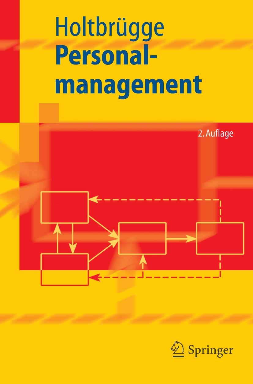 Titlebook: Personalmanagement; Dirk Holtbrügge Textbook 20052nd edition Springer-Verlag Berlin Heidelberg 2005 Controlling.Führung.Humanressourcen.Ma Titlebook: Personalmanagement; Dirk Holtbrügge Textbook 20052nd edition Springer-Verlag Berlin Heidelberg 2005 Controlling.Führung.Humanressourcen.Ma