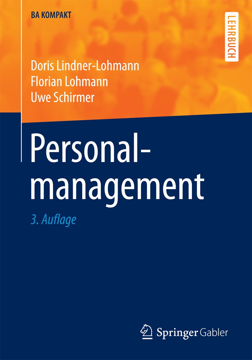 Titlebook: Personalmanagement; Doris Lindner-Lohmann,Florian Lohmann,Uwe Schirmer Textbook 20163rd edition Der/die Herausgeber bzw. der/die Autor(en) Titlebook: Personalmanagement; Doris Lindner-Lohmann,Florian Lohmann,Uwe Schirmer Textbook 20163rd edition Der/die Herausgeber bzw. der/die Autor(en)