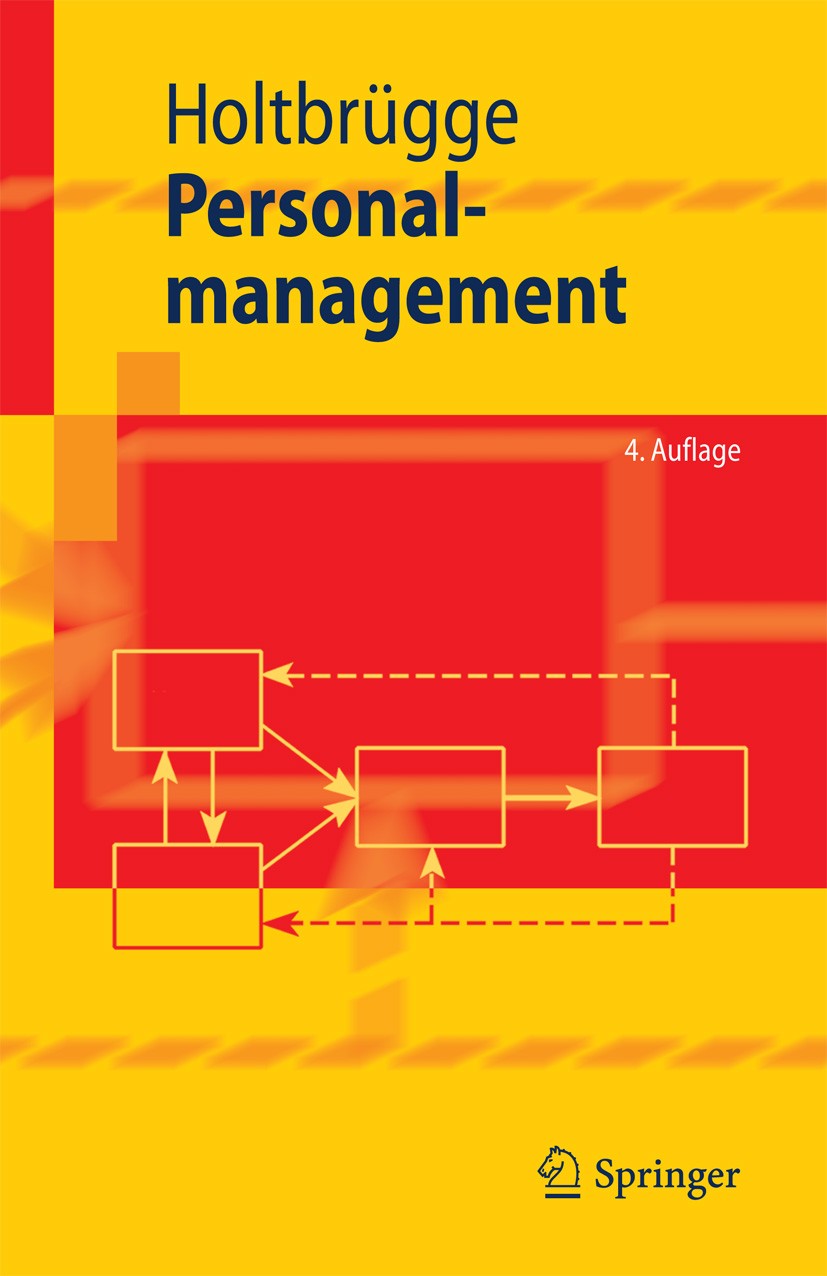 Titlebook: Personalmanagement; Dirk Holtbrügge Textbook 20104th edition Springer-Verlag Berlin Heidelberg 2010 Controlling.Führung.Humanressourcen.Ma Titlebook: Personalmanagement; Dirk Holtbrügge Textbook 20104th edition Springer-Verlag Berlin Heidelberg 2010 Controlling.Führung.Humanressourcen.Ma