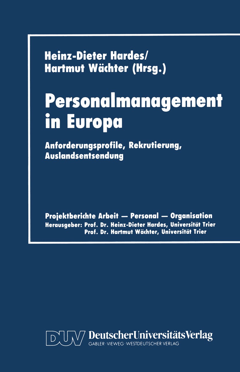 Titlebook: Personalmanagement in Europa; Anforderungsprofile, Heinz-Dieter Hardes,Hartmut Wächter Book 1993 Springer Fachmedien Wiesbaden 1993 Anforde Titlebook: Personalmanagement in Europa; Anforderungsprofile, Heinz-Dieter Hardes,Hartmut Wächter Book 1993 Springer Fachmedien Wiesbaden 1993 Anforde