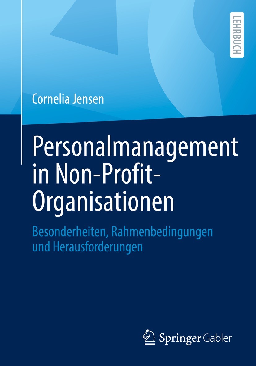 Titlebook: Personalmanagement in Non-Profit-Organisationen; Besonderheiten, Rahm Cornelia Jensen Textbook 2022 Springer Fachmedien Wiesbaden GmbH, ein Titlebook: Personalmanagement in Non-Profit-Organisationen; Besonderheiten, Rahm Cornelia Jensen Textbook 2022 Springer Fachmedien Wiesbaden GmbH, ein