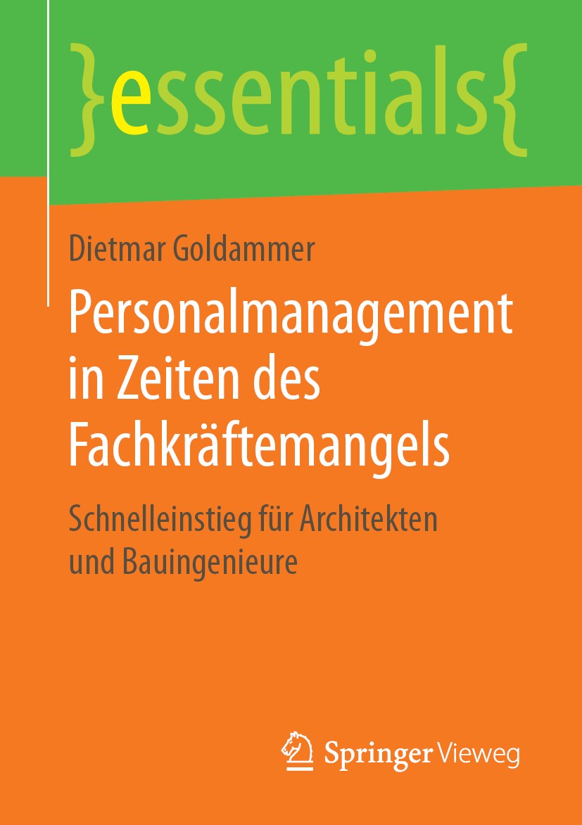 Titlebook: Personalmanagement in Zeiten des Fachkräftemangels; Schnelleinstieg für Dietmar Goldammer Book 2019 Springer Fachmedien Wiesbaden GmbH, ei Titlebook: Personalmanagement in Zeiten des Fachkräftemangels; Schnelleinstieg für Dietmar Goldammer Book 2019 Springer Fachmedien Wiesbaden GmbH, ei
