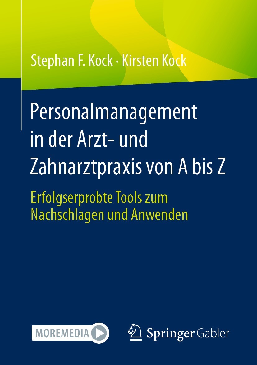 Titlebook: Personalmanagement in der Arzt- und Zahnarztpraxis von A bis Z; Erfolgserprobte Tool Stephan Kock,Kirsten Kock Book 2023 Der/die Herausgebe Titlebook: Personalmanagement in der Arzt- und Zahnarztpraxis von A bis Z; Erfolgserprobte Tool Stephan Kock,Kirsten Kock Book 2023 Der/die Herausgebe