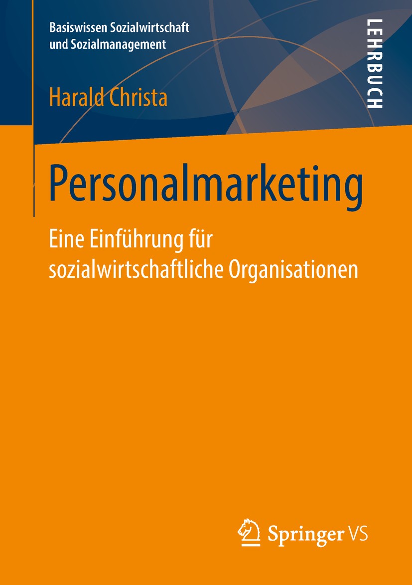 Titlebook: Personalmarketing; Eine Einführung für Harald Christa Textbook 2019 Springer Fachmedien Wiesbaden GmbH, ein Teil von Springer Nature 2019 Titlebook: Personalmarketing; Eine Einführung für Harald Christa Textbook 2019 Springer Fachmedien Wiesbaden GmbH, ein Teil von Springer Nature 2019