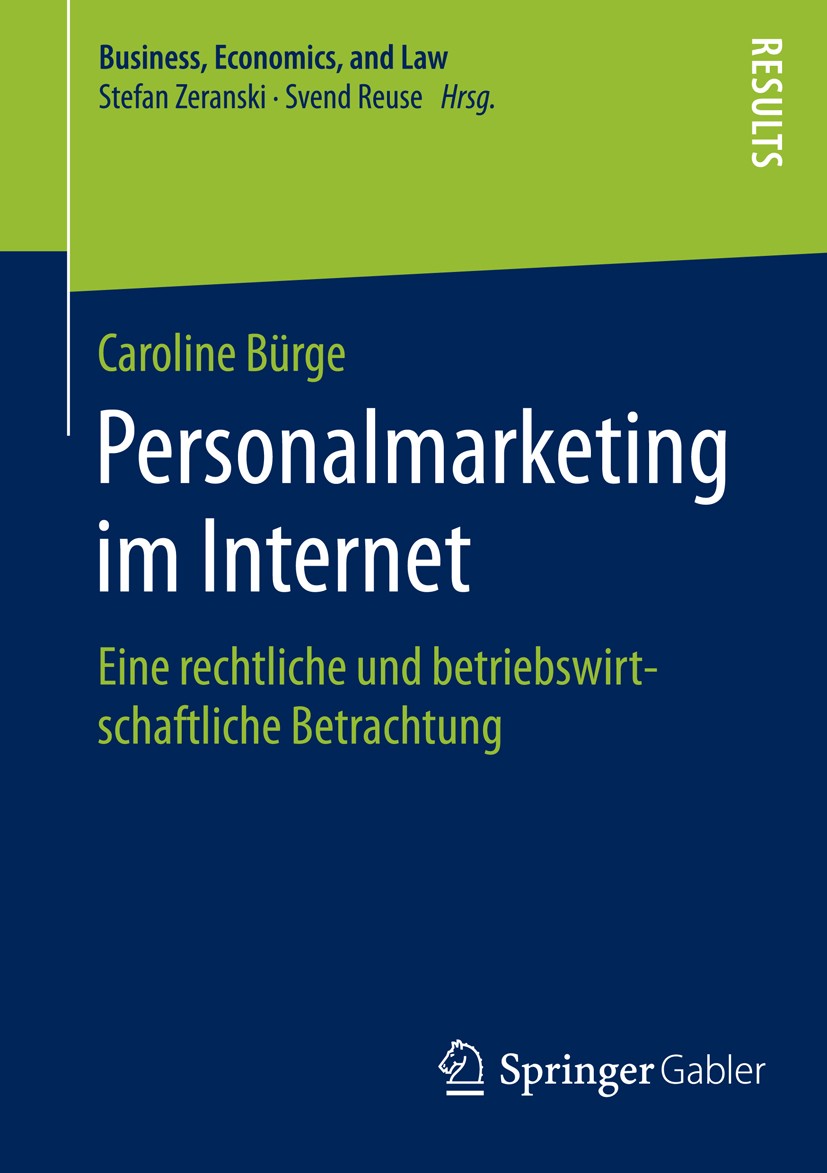 Titlebook: Personalmarketing im Internet; Eine rechtliche und Caroline Bürge Book 2016 Springer Fachmedien Wiesbaden 2016 Urheberrecht.Social Media.I Titlebook: Personalmarketing im Internet; Eine rechtliche und Caroline Bürge Book 2016 Springer Fachmedien Wiesbaden 2016 Urheberrecht.Social Media.I