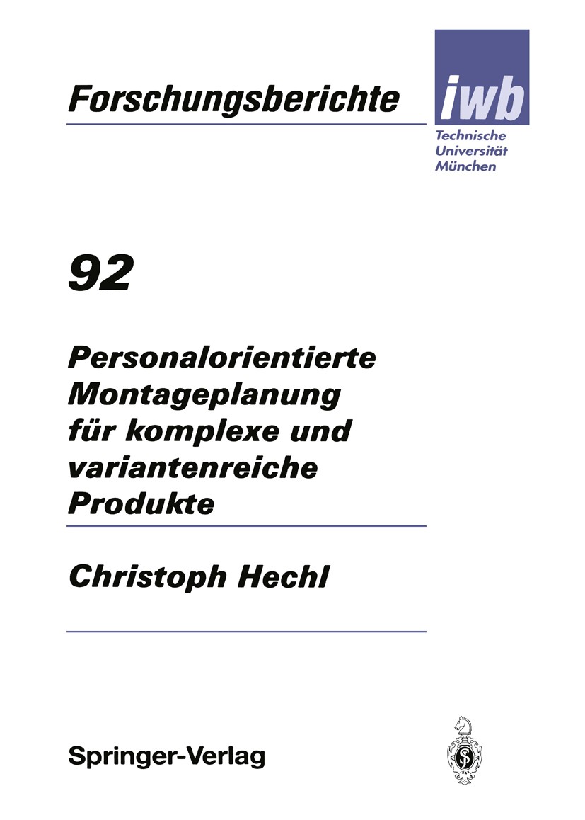 Titlebook: Personalorientierte Montageplanung für komplexe und variantenreiche Produkte; Christoph Hechl Book 1995 Springer-Verlag Berlin Heidelberg Titlebook: Personalorientierte Montageplanung für komplexe und variantenreiche Produkte; Christoph Hechl Book 1995 Springer-Verlag Berlin Heidelberg
