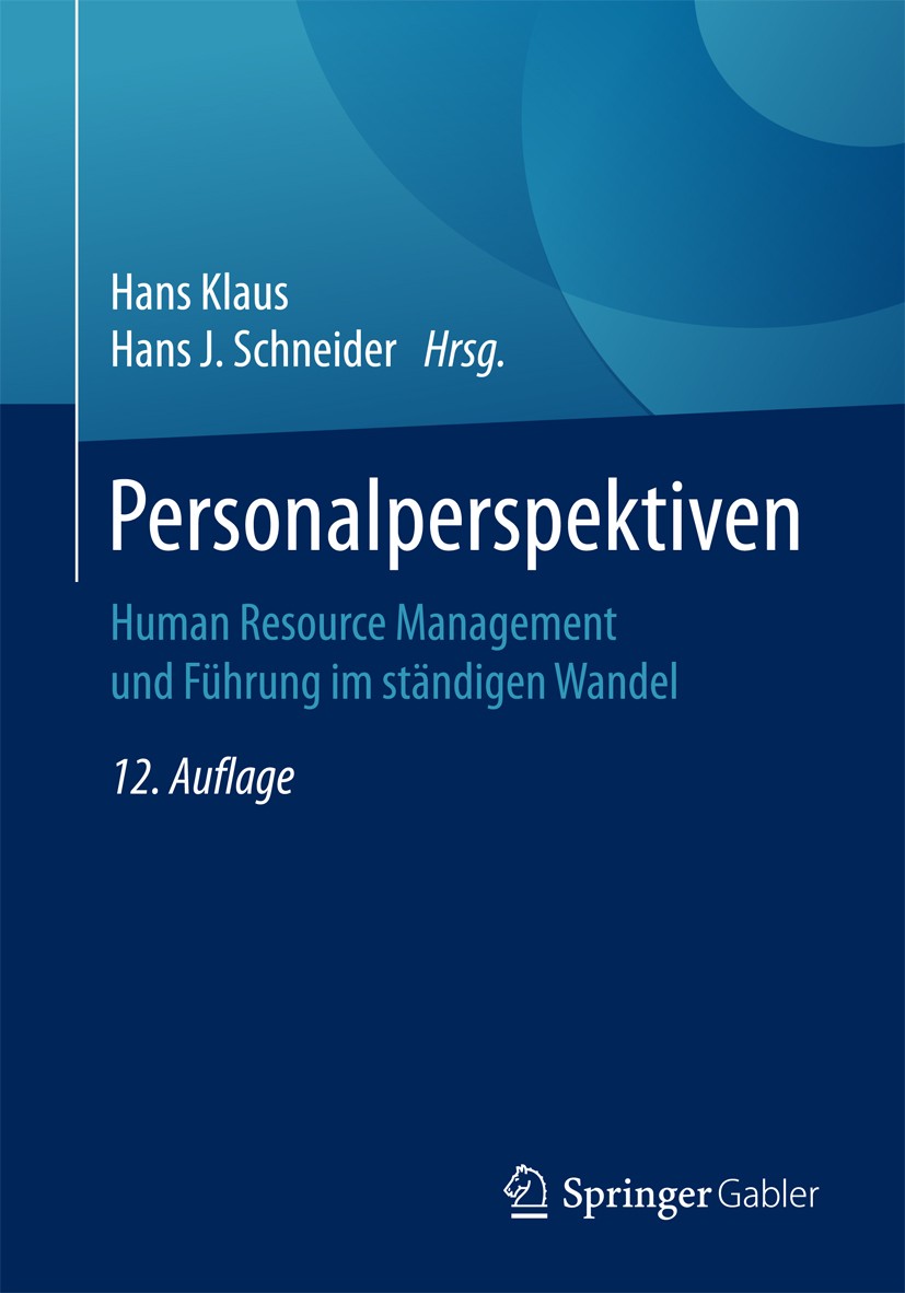 Titlebook: Personalperspektiven; Human Resource Manag Hans Klaus,Hans J. Schneider Book 2016Latest edition Springer Fachmedien Wiesbaden 2016 Change M Titlebook: Personalperspektiven; Human Resource Manag Hans Klaus,Hans J. Schneider Book 2016Latest edition Springer Fachmedien Wiesbaden 2016 Change M