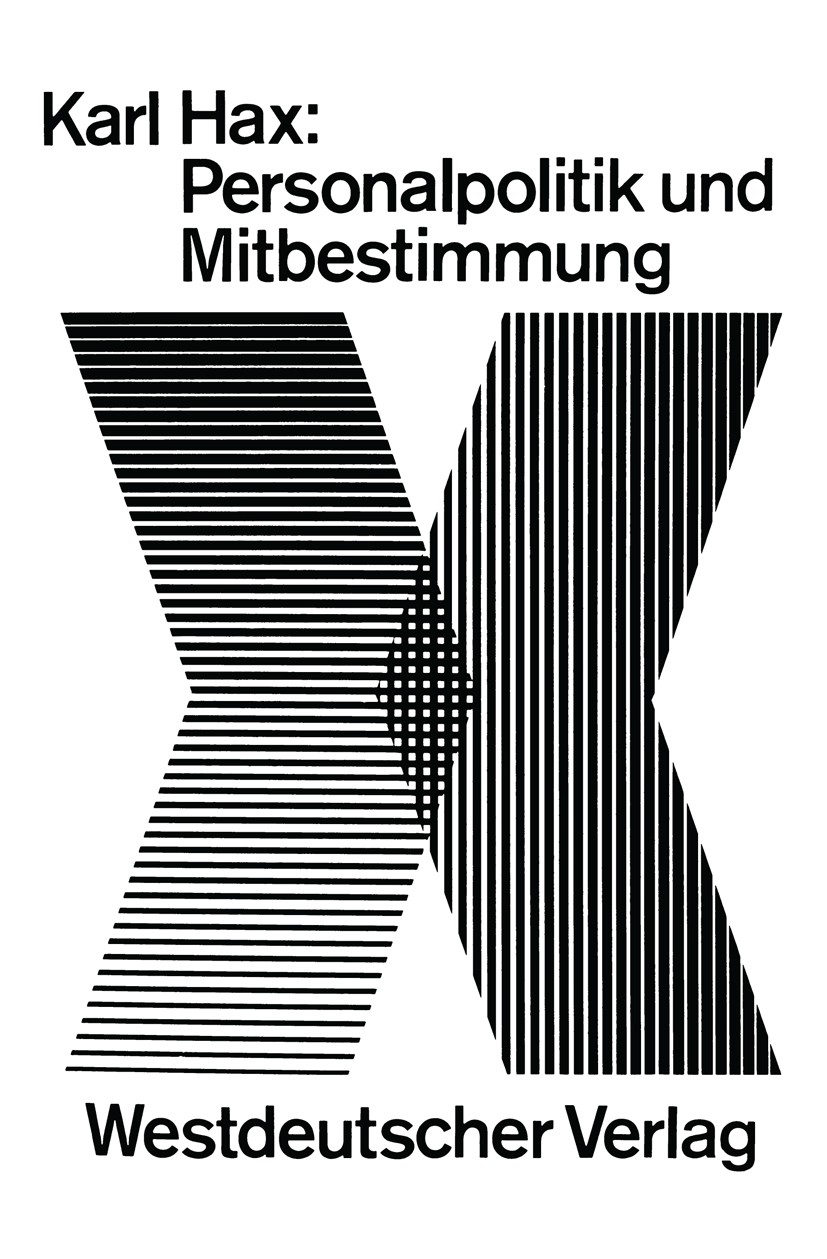 Titlebook: Personalpolitik und Mitbestimmung; Karl Hax Book 1969 Springer Fachmedien Wiesbaden 1969 Altersversorgung.Arbeit.Beziehung.Kapital.Konzept Titlebook: Personalpolitik und Mitbestimmung; Karl Hax Book 1969 Springer Fachmedien Wiesbaden 1969 Altersversorgung.Arbeit.Beziehung.Kapital.Konzept