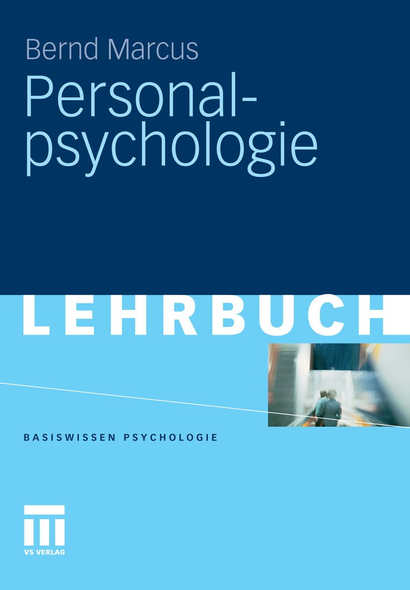 Titlebook: Personalpsychologie; Bernd Marcus Textbook 2011 VS Verlag für Sozialwissenschaften | Springer Fachmedien Wiesbaden GmbH, Wiesbaden 2011 Ei Titlebook: Personalpsychologie; Bernd Marcus Textbook 2011 VS Verlag für Sozialwissenschaften | Springer Fachmedien Wiesbaden GmbH, Wiesbaden 2011 Ei