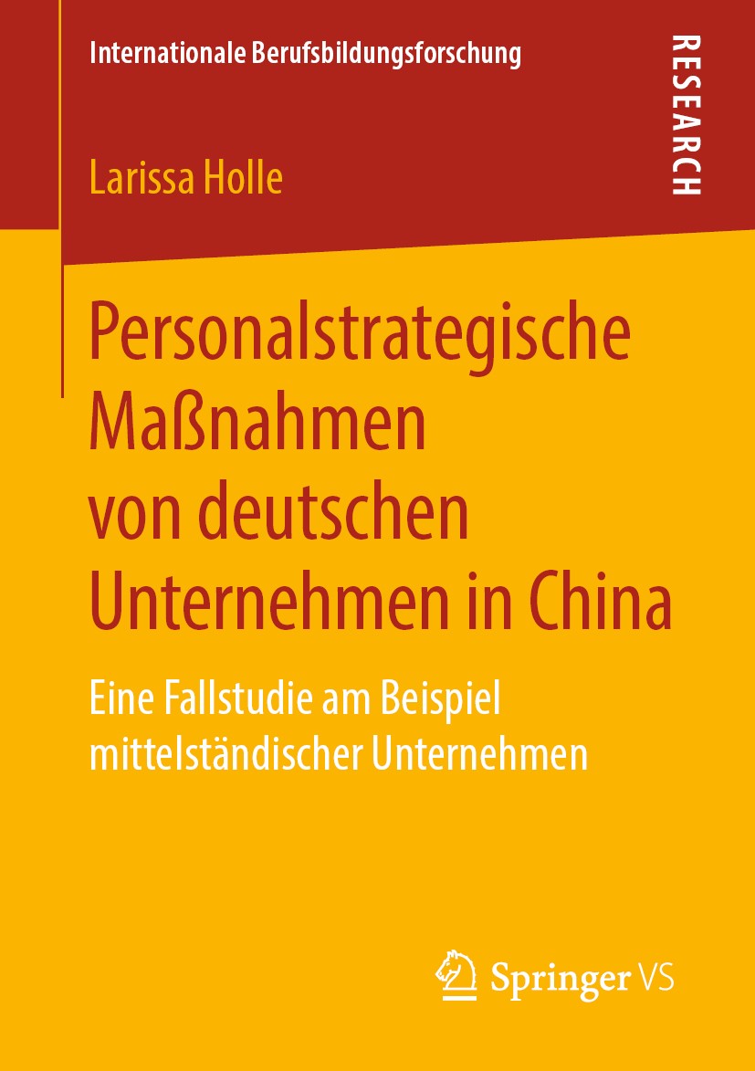 Titlebook: Personalstrategische Maßnahmen von deutschen Unternehmen in China; Eine Fallstudie am B Larissa Holle Book 20191st edition Springer Fachmed Titlebook: Personalstrategische Maßnahmen von deutschen Unternehmen in China; Eine Fallstudie am B Larissa Holle Book 20191st edition Springer Fachmed