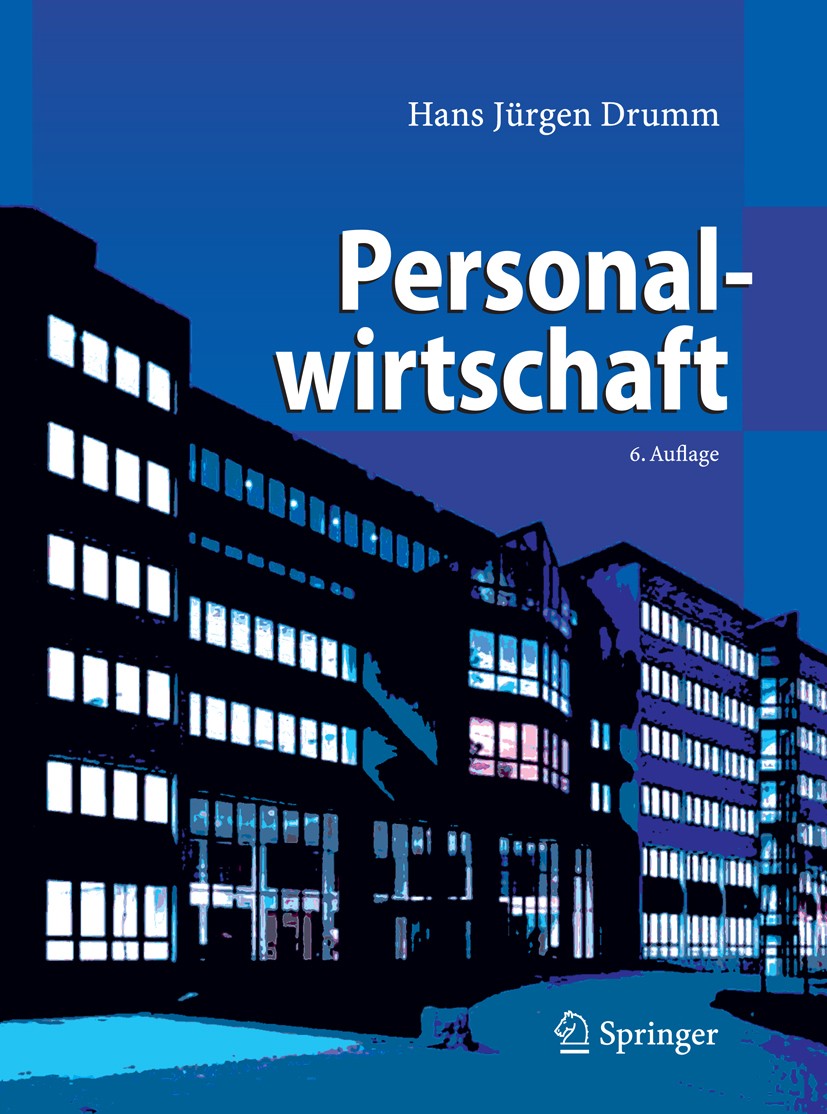 Titlebook: Personalwirtschaft; Hans Jürgen Drumm Textbook 2008Latest edition Springer-Verlag Berlin Heidelberg 2008 Führung.Führungskonzept.Führungsk Titlebook: Personalwirtschaft; Hans Jürgen Drumm Textbook 2008Latest edition Springer-Verlag Berlin Heidelberg 2008 Führung.Führungskonzept.Führungsk