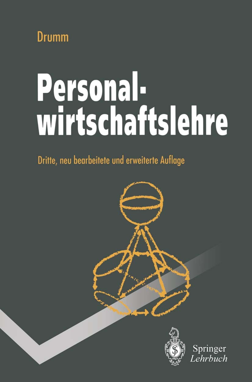 Titlebook: Personalwirtschaftslehre; Hans Jürgen Drumm Textbook 19953rd edition Springer-Verlag Berlin Heidelberg 1995 Führung.Management.Motivation. Titlebook: Personalwirtschaftslehre; Hans Jürgen Drumm Textbook 19953rd edition Springer-Verlag Berlin Heidelberg 1995 Führung.Management.Motivation.