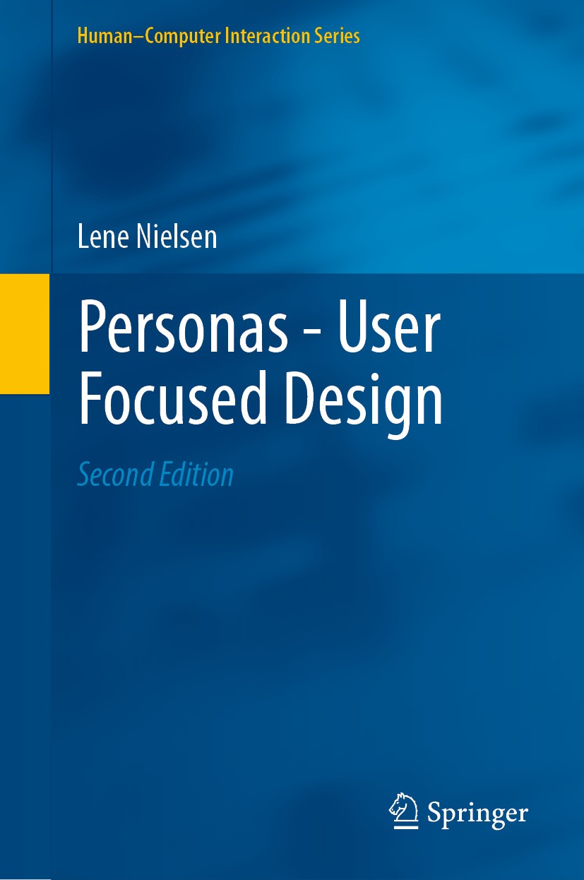 Titlebook: Personas - User Focused Design; Lene Nielsen Book 2019Latest edition Springer-Verlag London Ltd., part of Springer Nature 2019 Personas.Sc Titlebook: Personas - User Focused Design; Lene Nielsen Book 2019Latest edition Springer-Verlag London Ltd., part of Springer Nature 2019 Personas.Sc
