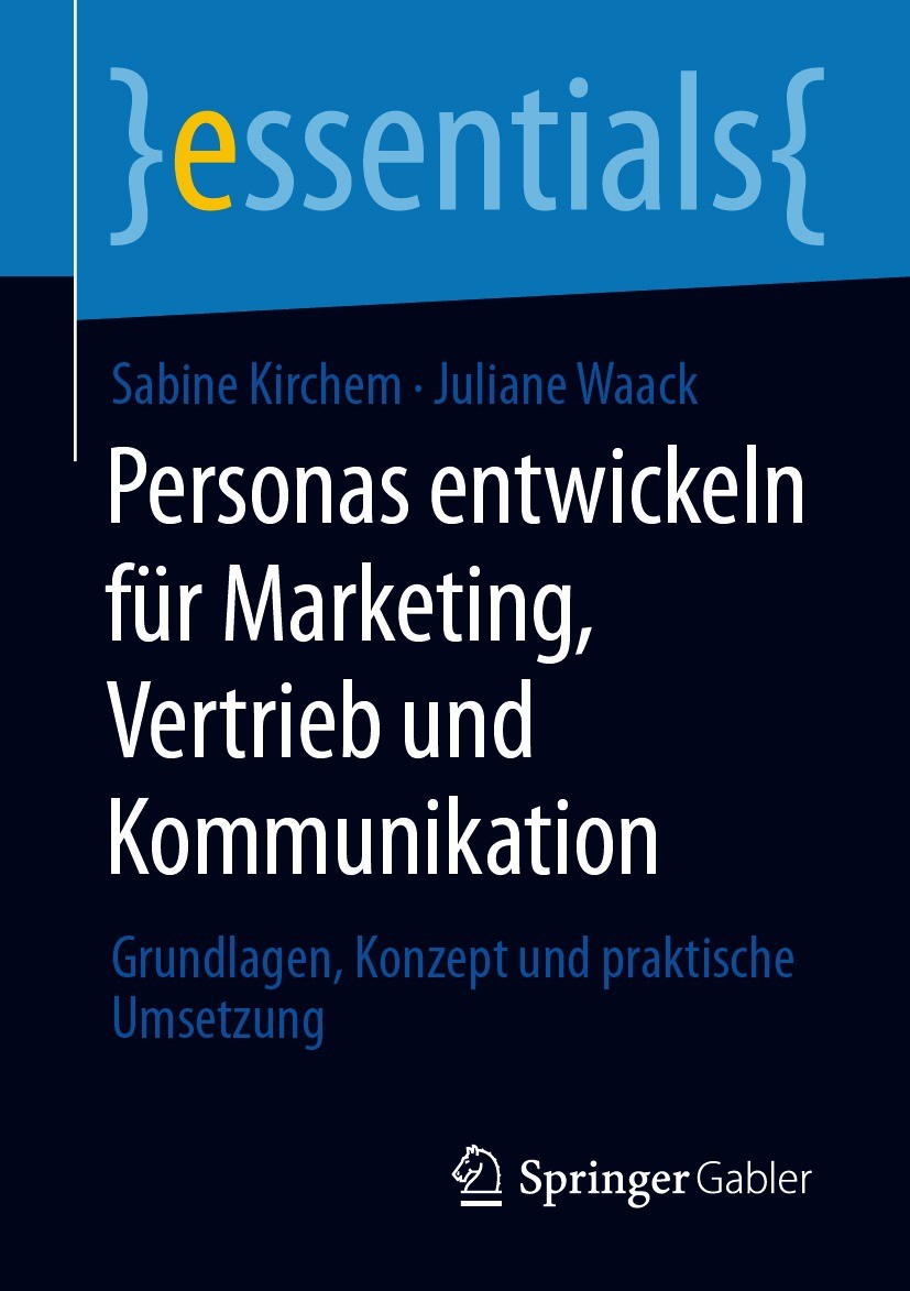 Titlebook: Personas entwickeln für Marketing, Vertrieb und Kommunikation; Grundlagen, Konzept Sabine Kirchem,Juliane Waack Book 2021 Der/die Herausge Titlebook: Personas entwickeln für Marketing, Vertrieb und Kommunikation; Grundlagen, Konzept Sabine Kirchem,Juliane Waack Book 2021 Der/die Herausge