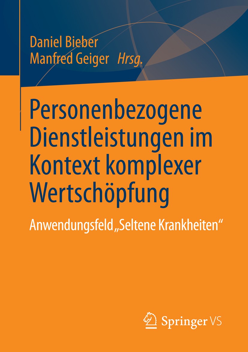 Titlebook: Personenbezogene Dienstleistungen im Kontext komplexer Wertschöpfung; Anwendungsfeld „Selt Daniel Bieber,Manfred Geiger Book 2014 Springer Titlebook: Personenbezogene Dienstleistungen im Kontext komplexer Wertschöpfung; Anwendungsfeld „Selt Daniel Bieber,Manfred Geiger Book 2014 Springer