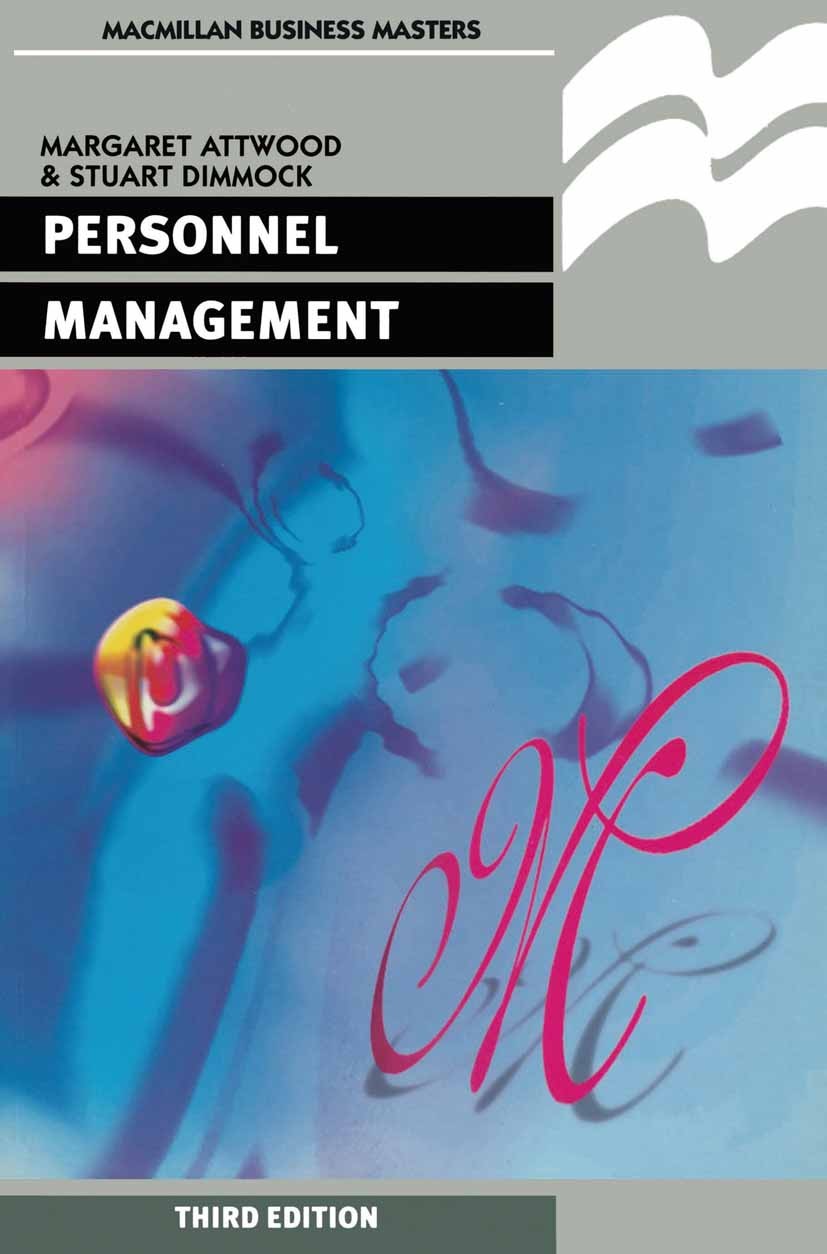 Titlebook: Personnel Management; Margaret Attwood,Stuart Dimmock Textbook 1996Latest edition Margaret Attwood and Stuart Dimmock 1996 HRM.human resou Titlebook: Personnel Management; Margaret Attwood,Stuart Dimmock Textbook 1996Latest edition Margaret Attwood and Stuart Dimmock 1996 HRM.human resou