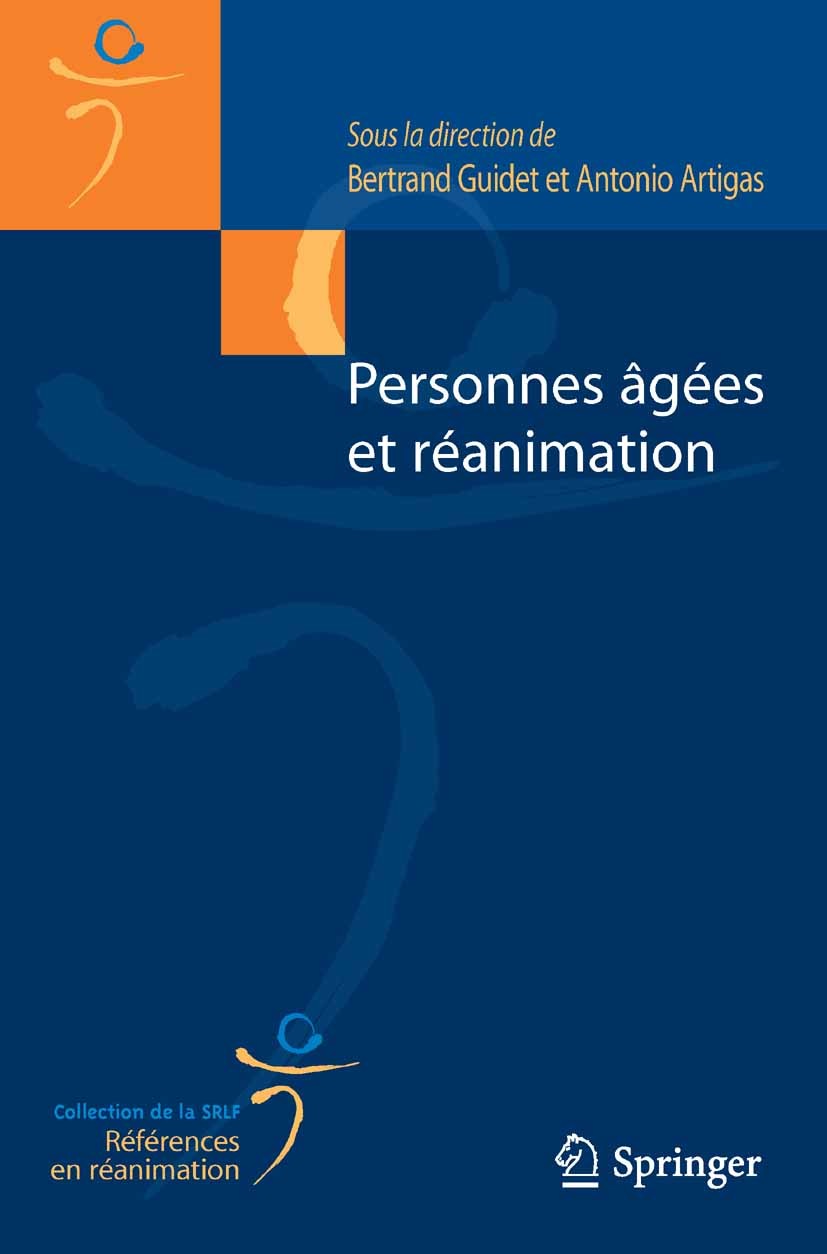 Titlebook: Personnes âgées et réanimation; Bertrand Guidet,Antonio Artigas Book 2012Latest edition Springer-Verlag France S.A.R.L. 2012 Ethique (ou l Titlebook: Personnes âgées et réanimation; Bertrand Guidet,Antonio Artigas Book 2012Latest edition Springer-Verlag France S.A.R.L. 2012 Ethique (ou l