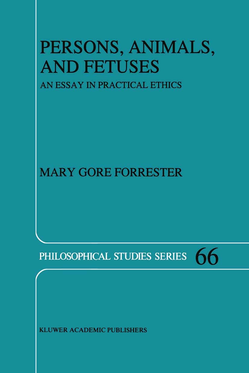 Titlebook: Persons, Animals, and Fetuses; An Essay in Practica Mary Gore Forrester Book 1996 Kluwer Academic Publishers 1996 15th century.animals.bibl Titlebook: Persons, Animals, and Fetuses; An Essay in Practica Mary Gore Forrester Book 1996 Kluwer Academic Publishers 1996 15th century.animals.bibl