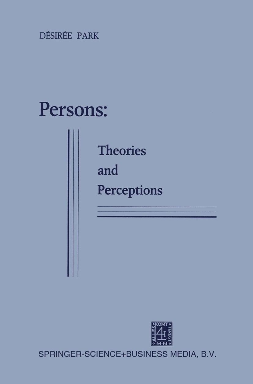 Titlebook: Persons: Theories and Perceptions; Désirée Park Book 1973 Springer Science+Business Media Dordrecht 1973 John Locke.event.hospital.identit Titlebook: Persons: Theories and Perceptions; Désirée Park Book 1973 Springer Science+Business Media Dordrecht 1973 John Locke.event.hospital.identit