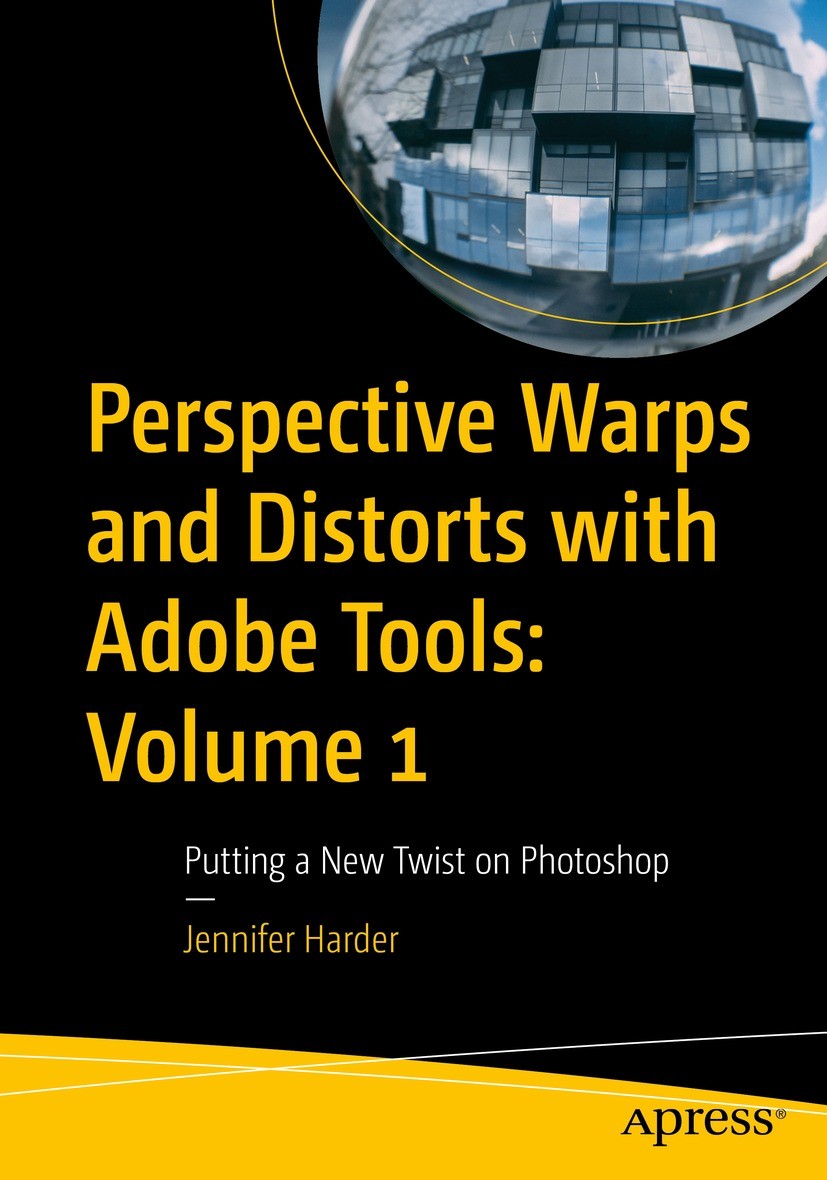 Titlebook: Perspective Warps and Distorts with Adobe Tools: Volume 1; Putting a New Twist Jennifer Harder Book 2023 Jennifer Harder 2023 Adobe.Photos Titlebook: Perspective Warps and Distorts with Adobe Tools: Volume 1; Putting a New Twist Jennifer Harder Book 2023 Jennifer Harder 2023 Adobe.Photos