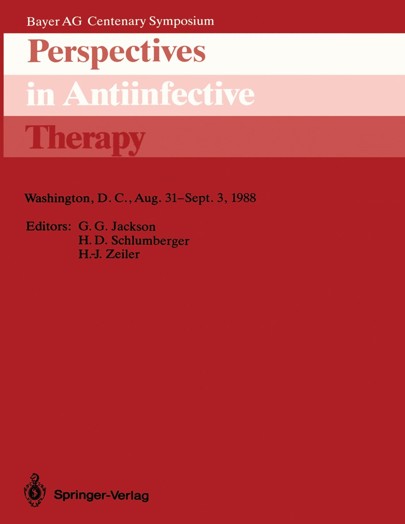 Titlebook: Perspectives in Antiinfective Therapy; Washington D.C., Aug George Gee Jackson,H. D. Schlumberger,H.-J. Zeiler Conference proceedings 1989L Titlebook: Perspectives in Antiinfective Therapy; Washington D.C., Aug George Gee Jackson,H. D. Schlumberger,H.-J. Zeiler Conference proceedings 1989L