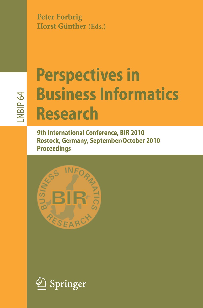 Titlebook: Perspectives in Business Informatics Research; 9th International Co Peter Forbrig,Horst Günther Conference proceedings 2010 The Editor(s) (