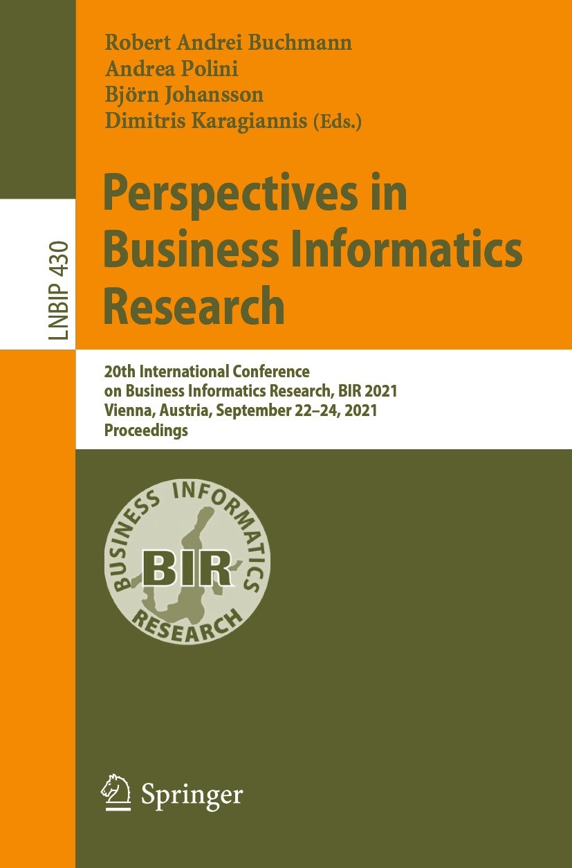 Titlebook: Perspectives in Business Informatics Research; 20th International C Robert Andrei Buchmann,Andrea Polini,Dimitris Kara Conference proceedin Titlebook: Perspectives in Business Informatics Research; 20th International C Robert Andrei Buchmann,Andrea Polini,Dimitris Kara Conference proceedin