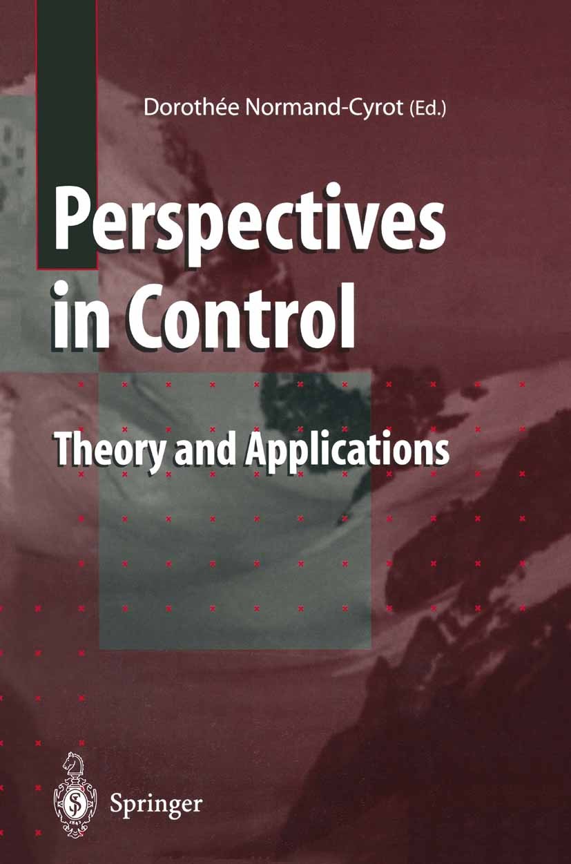 Titlebook: Perspectives in Control; Theory and Applicati Dorothée Normand-Cyrot Book 1998 Springer-Verlag London Limited 1998 adaptive control.control Titlebook: Perspectives in Control; Theory and Applicati Dorothée Normand-Cyrot Book 1998 Springer-Verlag London Limited 1998 adaptive control.control