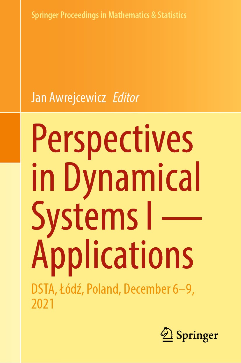 Titlebook: Perspectives in Dynamical Systems I — Applications; DSTA, Łódź, Poland, Jan Awrejcewicz Conference proceedings 2024 The Editor(s) (if appl Titlebook: Perspectives in Dynamical Systems I — Applications; DSTA, Łódź, Poland, Jan Awrejcewicz Conference proceedings 2024 The Editor(s) (if appl