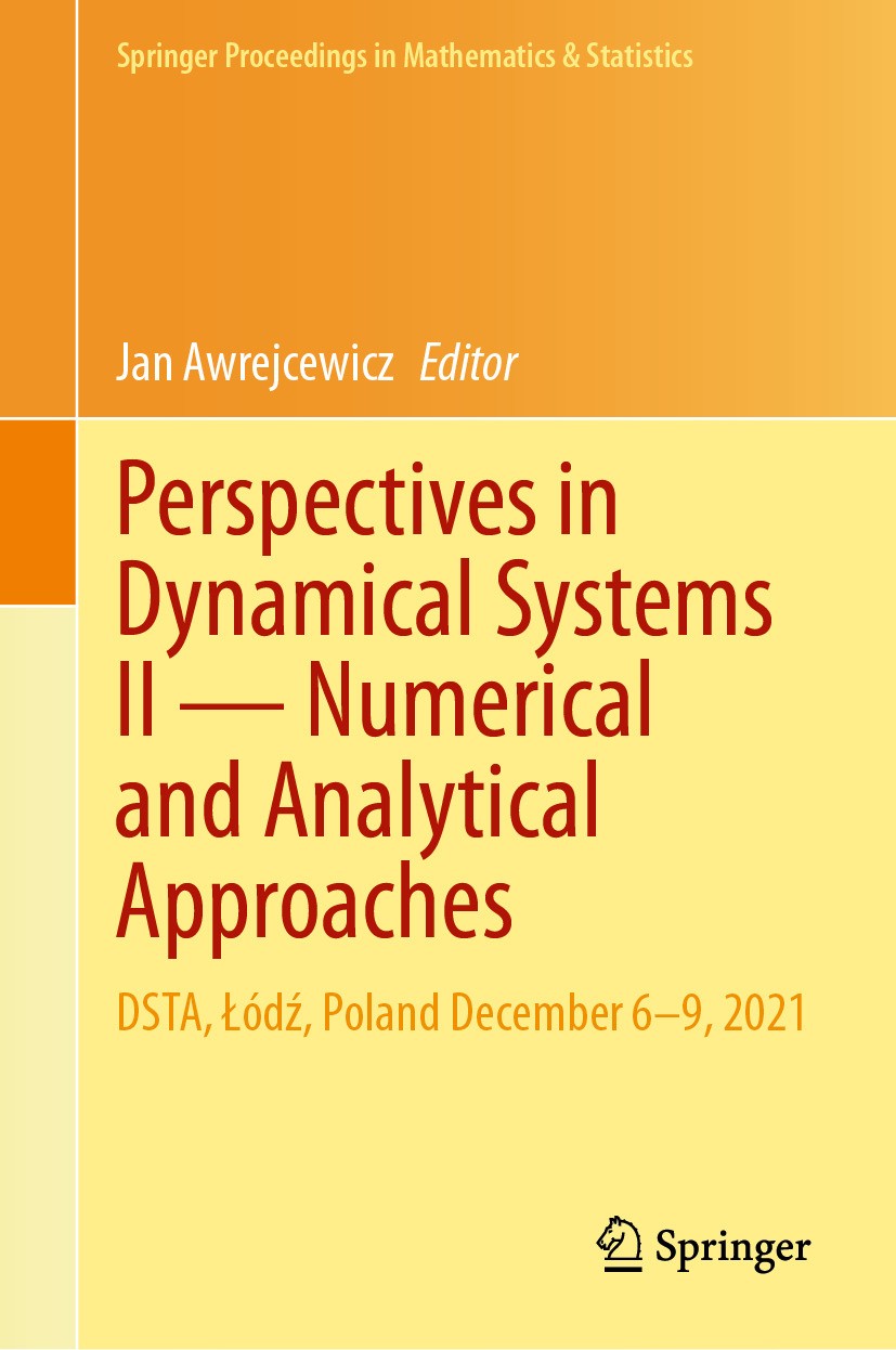 Titlebook: Perspectives in Dynamical Systems II — Numerical and Analytical Approaches; DSTA, Łódź, Poland D Jan Awrejcewicz Conference proceedings 202 Titlebook: Perspectives in Dynamical Systems II — Numerical and Analytical Approaches; DSTA, Łódź, Poland D Jan Awrejcewicz Conference proceedings 202