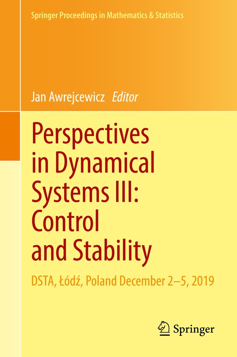 Titlebook: Perspectives in Dynamical Systems III: Control and Stability; DSTA, Łódź, Poland D Jan Awrejcewicz Conference proceedings 2021 Springer Nat Titlebook: Perspectives in Dynamical Systems III: Control and Stability; DSTA, Łódź, Poland D Jan Awrejcewicz Conference proceedings 2021 Springer Nat