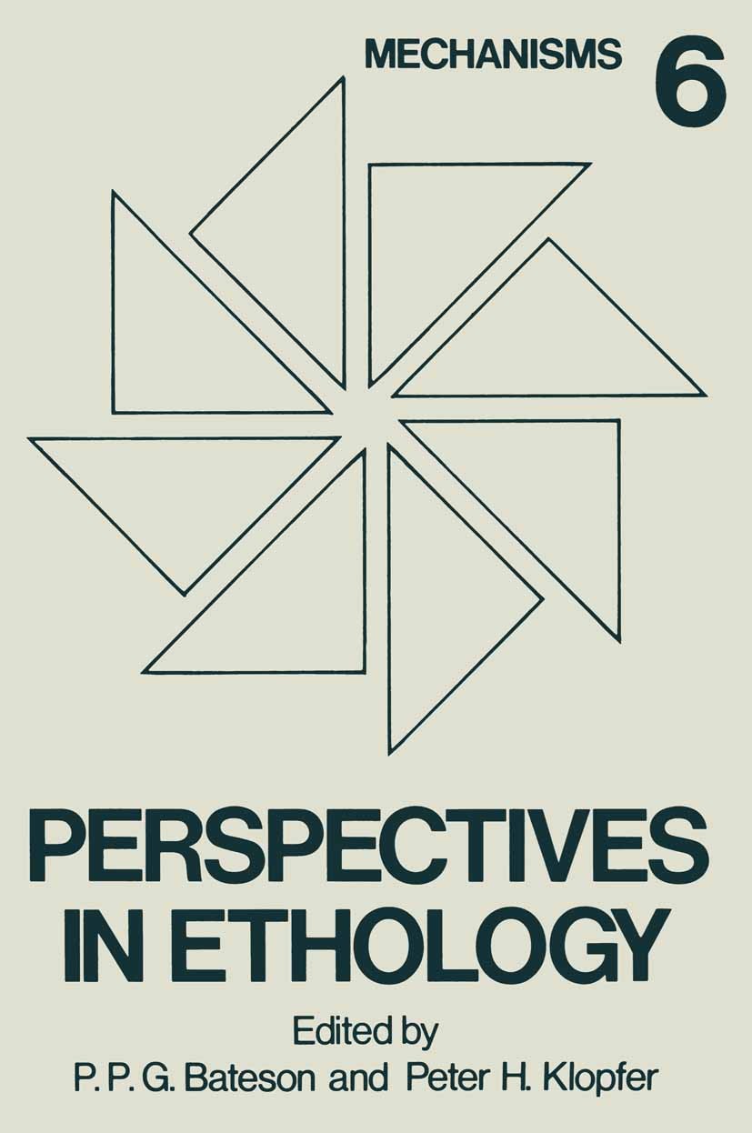 Titlebook: Perspectives in Ethology; Volume 6 Mechanisms P. P. G. Bateson,Peter H. Klopfer Book 1985 Springer Science+Business Media New York 1985 Ada Titlebook: Perspectives in Ethology; Volume 6 Mechanisms P. P. G. Bateson,Peter H. Klopfer Book 1985 Springer Science+Business Media New York 1985 Ada