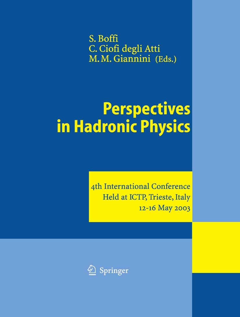 Titlebook: Perspectives in Hadronic Physics; 4th International Co Sigfrido Boffi,Mauro M. Giannini,Claudio Ciofi deg Conference proceedings 2004 Sprin Titlebook: Perspectives in Hadronic Physics; 4th International Co Sigfrido Boffi,Mauro M. Giannini,Claudio Ciofi deg Conference proceedings 2004 Sprin
