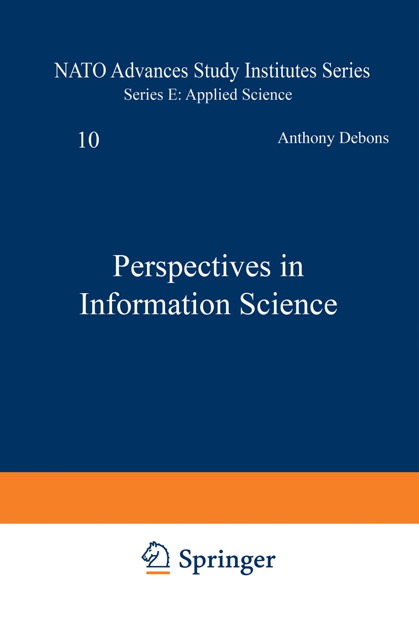 Titlebook: Perspectives in Information Science; Anthony Debons (Professor),William J. Cameron (Dea Book 1975 Springer Science+Business Media Dordrech Titlebook: Perspectives in Information Science; Anthony Debons (Professor),William J. Cameron (Dea Book 1975 Springer Science+Business Media Dordrech