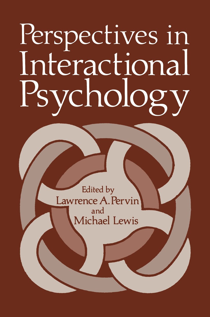 Titlebook: Perspectives in Interactional Psychology; Lawrence A. Pervin,Michael Lewis Book 1978 Plenum Press, New York 1978 Action.Motivation.Therape Titlebook: Perspectives in Interactional Psychology; Lawrence A. Pervin,Michael Lewis Book 1978 Plenum Press, New York 1978 Action.Motivation.Therape