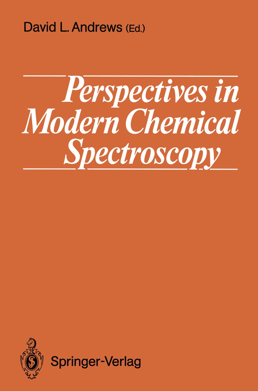 Titlebook: Perspectives in Modern Chemical Spectroscopy; David L. Andrews Textbook 1990 Springer-Verlag Berlin Heidelberg 1990 Absorption.Mass Spectr Titlebook: Perspectives in Modern Chemical Spectroscopy; David L. Andrews Textbook 1990 Springer-Verlag Berlin Heidelberg 1990 Absorption.Mass Spectr