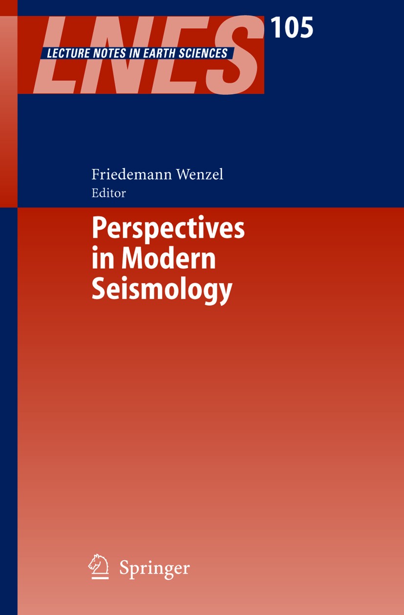 Titlebook: Perspectives in Modern Seismology; Friedemann Wenzel Book 2005 Springer-Verlag Berlin Heidelberg 2005 Earthquake Engineering.Seismic Imagi Titlebook: Perspectives in Modern Seismology; Friedemann Wenzel Book 2005 Springer-Verlag Berlin Heidelberg 2005 Earthquake Engineering.Seismic Imagi